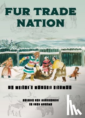 Gawboy, Carl - Fur Trade Nation: An Ojibwe's Graphic History