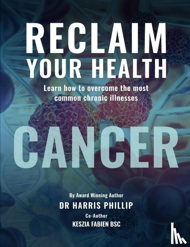 Phillip, Harris E. - RECLAIM YOUR HEALTH - CANCER