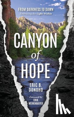Donoho, Eric B. - Canyon of Hope: From Darkness to Dawn Embracing the Light Within