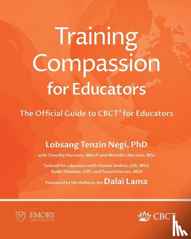 Negi, Lobsang Tenzin, Harrison, Timothy, Liberman, Michelle - Training Compassion for Educators