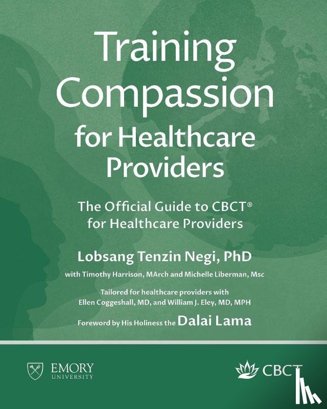 Negi, Lobsang Tenzin, Harrison, Timothy, Liberman, Michelle - Training Compassion for Healthcare Providers