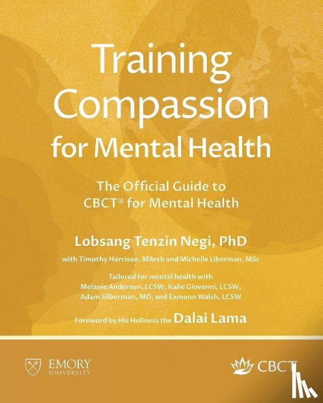 Negi, Lobsang Tenzin, Harrison, Timothy, Liberman, Michelle - Training Compassion for Mental Health