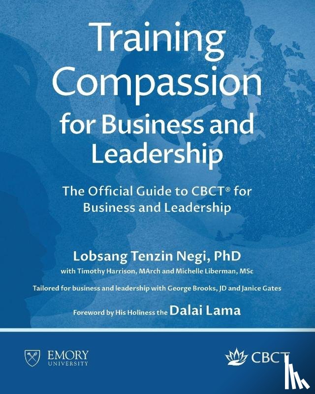 Negi, Lobsang Tenzin, Harrison, Timothy, Liberman, Michelle - Training Compassion for Business and Leadership