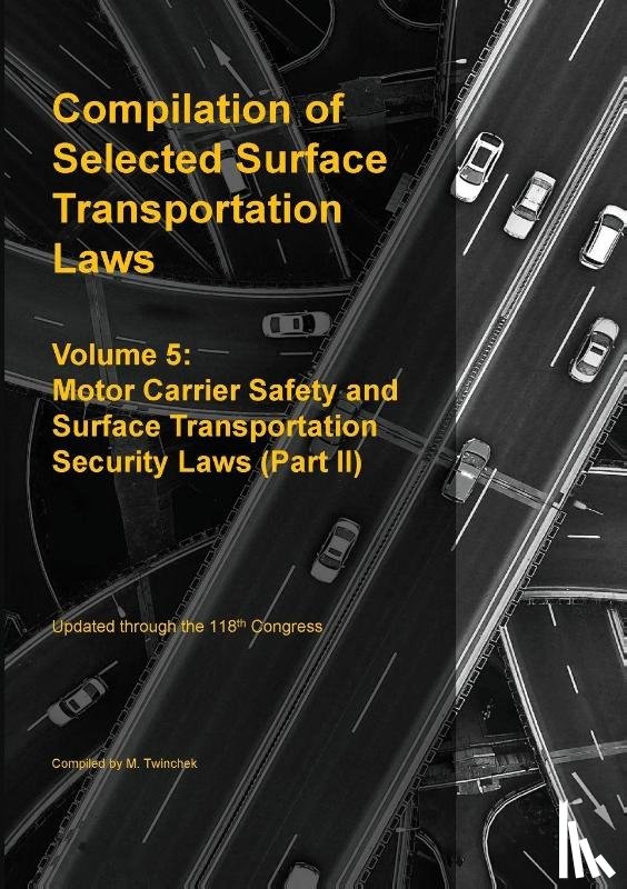 Twinchek, Michael S. - Compilation of Selected Surface Transportation Laws Vol 5