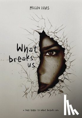 Davis, Megan - What Breaks Us