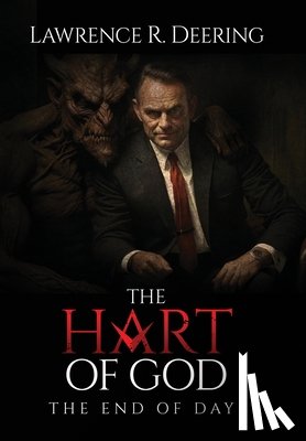 Deering, Lawrence R. - The Hart of God, The End of Days