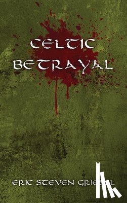 Griesel, Eric Steven - Celtic Betrayal