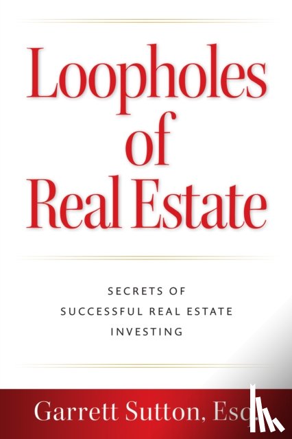 Sutton, Garrett - Loopholes of Real Estate