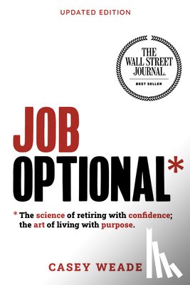 Weade, Casey - Job Optional*: The Science of Retiring with Confidence; The Art of Living with Purpose