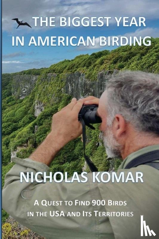 Komar, Nicholas - The Biggest Year in American Birding