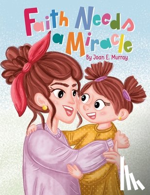 Murray, Joan E. - Faith Needs A Miracle