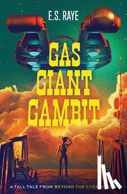 Raye, E. S. - Gas Giant Gambit: A Tall Tale from Beyond the Cygnus Rift