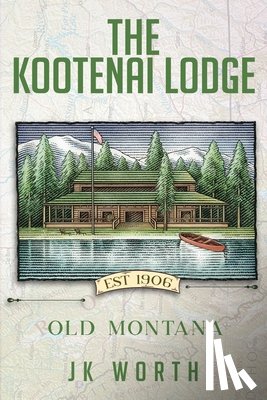 Worth, Jk - The Kootenai Lodge