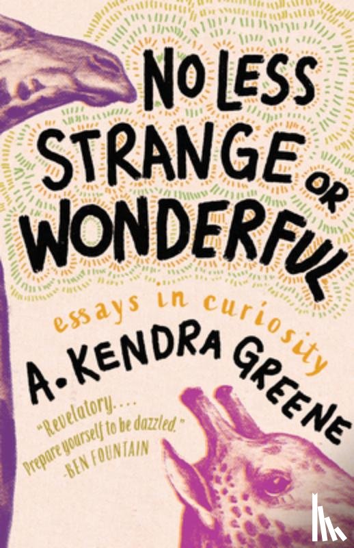 Greene, A. Kendra - No Less Strange or Wonderful: Essays