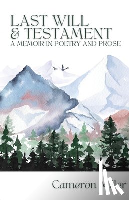 Miller, Cameron - Last Will & Testament, A Memoir in Poetry