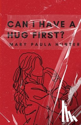 Hunter, Mary Paula - Can I Have a Hug First?