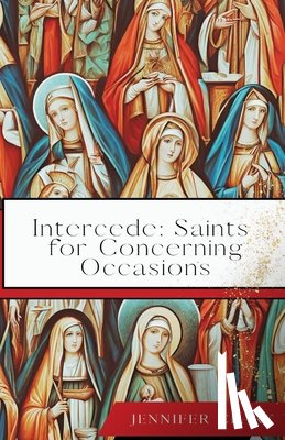 Clark, Jennifer - Intercede: Saints for Concerning Occasions