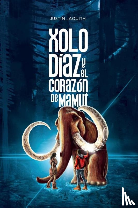 Jaquith, Justin - Xolo Díaz y el Corazón de Mamut