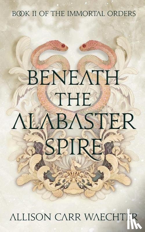 Carr Waechter, Allison - Beneath the Alabaster Spire