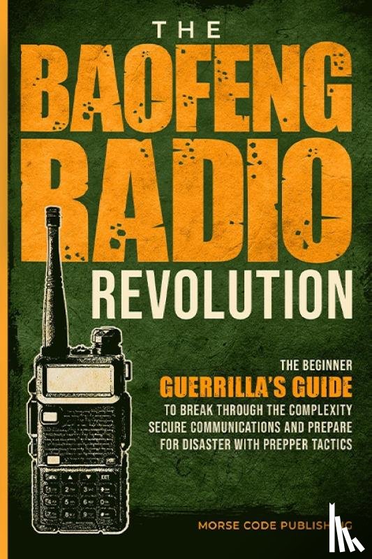 Code Publishing, Morse - The Baofeng Radio Revolution