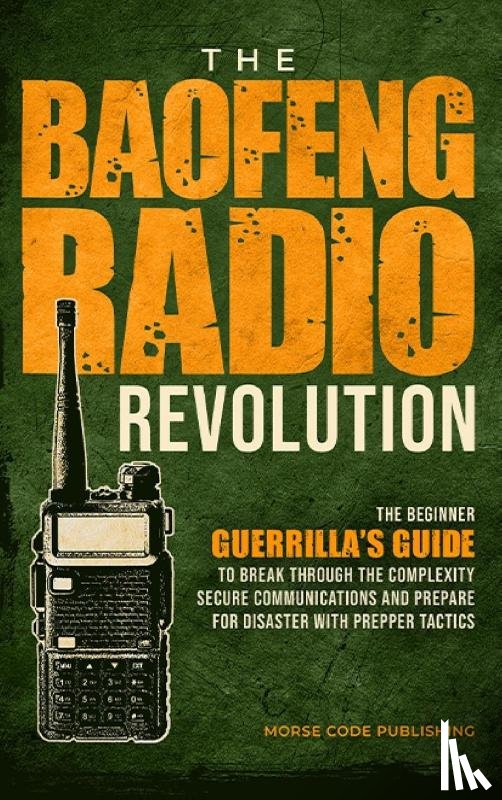 Code Publishing, Morse - The Baofeng Radio Revolution
