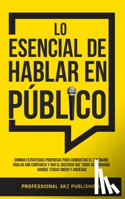 Publishing, Professional Skz - Lo Esencial De Hablar En Público