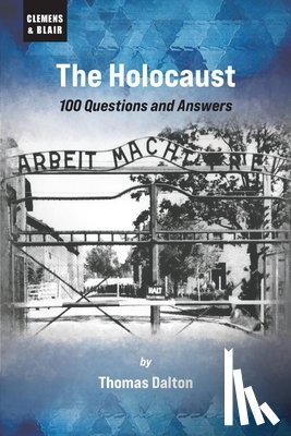 Dalton, Thomas - The Holocaust: 100 Questions and Answers