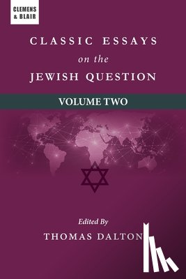 Dalton, Thomas - Classic Essays on the Jewish Question: Volume Two