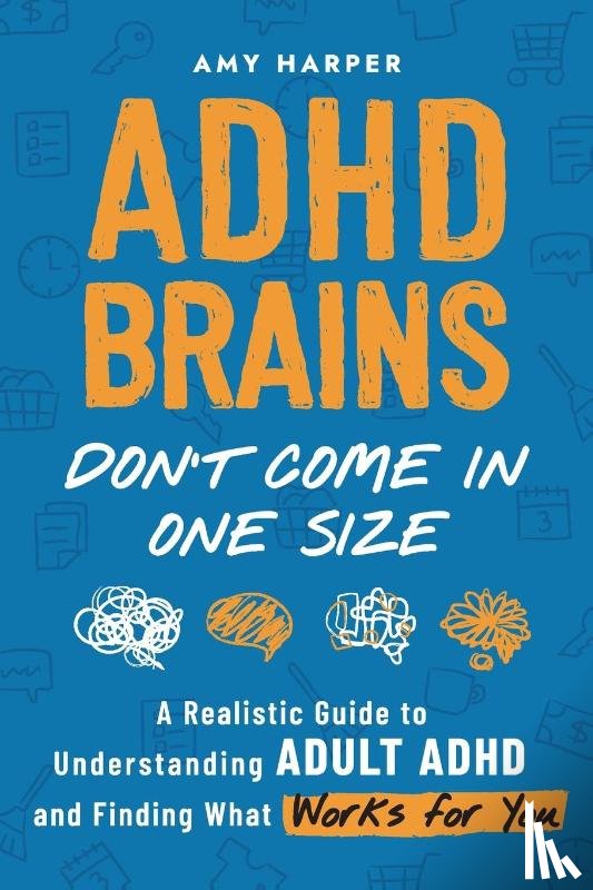 Harper, Amy - ADHD Brains Don't Come In One Size