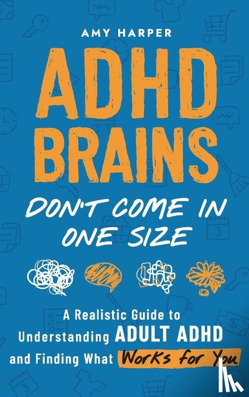 Harper, Amy - ADHD Brains Don't Come In One Size