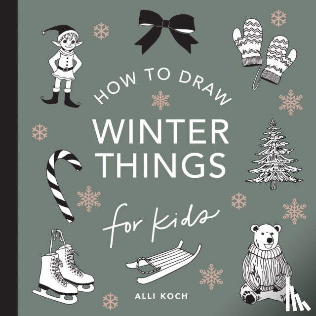Koch, Alli - Winter Things: How to Draw Books for Kids with Christmas trees, Elves, Wreaths, Gifts, and Santa Claus