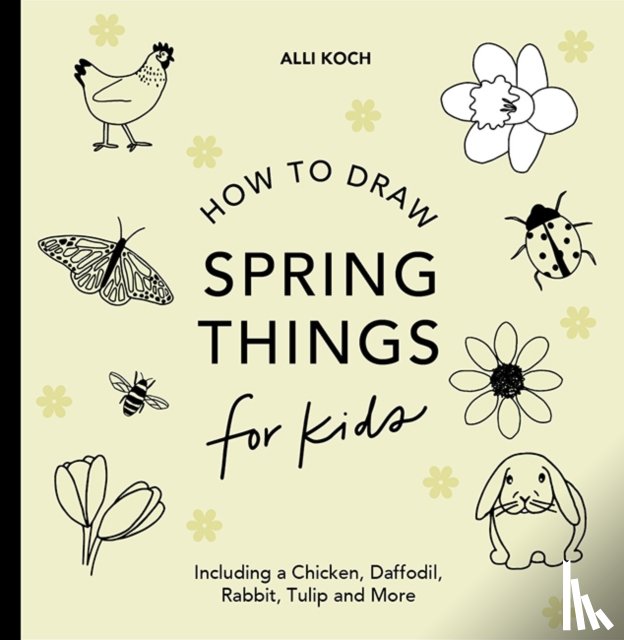 Koch, Alli - Spring Things: How to Draw Books for Kids with Easter Eggs, Bunnies, Flowers, and More