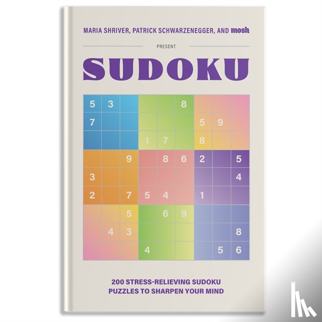 Shriver, Maria, Schwarzenegger, Patrick - 200 Stress-Relieving Sudoku Puzzles to Sharpen Your Mind