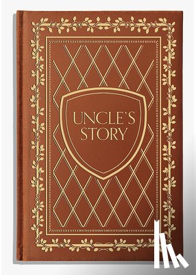Herold, Korie - Uncle's Story: A Memory and Keepsake Journal for My Family