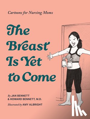 Bennett, Howard J., Bennett, Jan - The Breast is Yet to Come