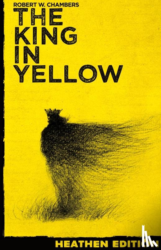 Chambers, Robert W. - The King in Yellow (Heathen Edition)