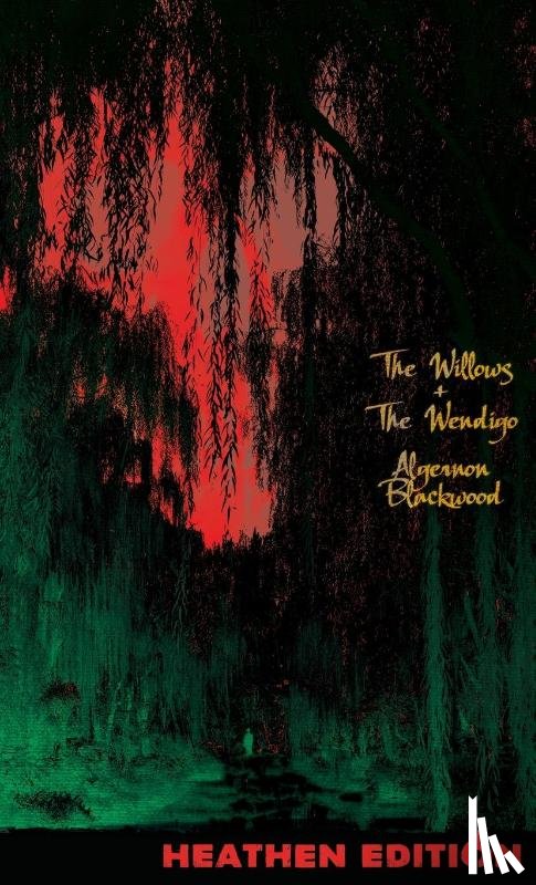 Blackwood, Algernon - The Willows + The Wendigo (Heathen Edition)