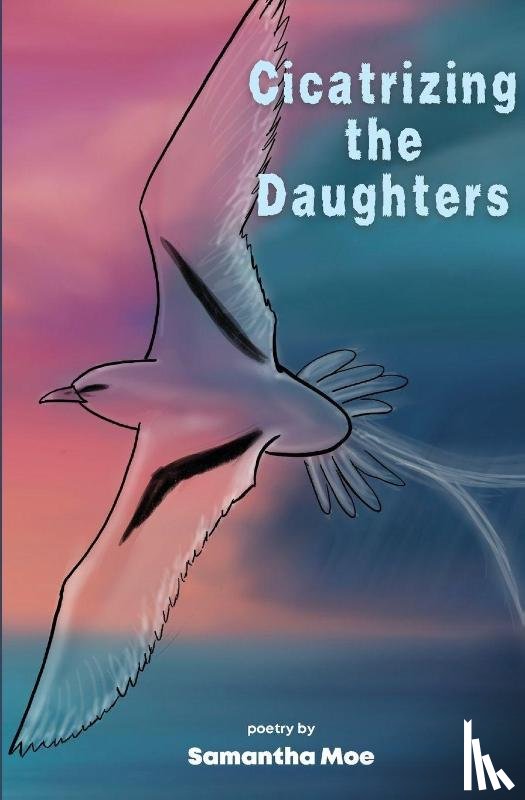 Moe, Samantha - Cicatrizing the Daughters