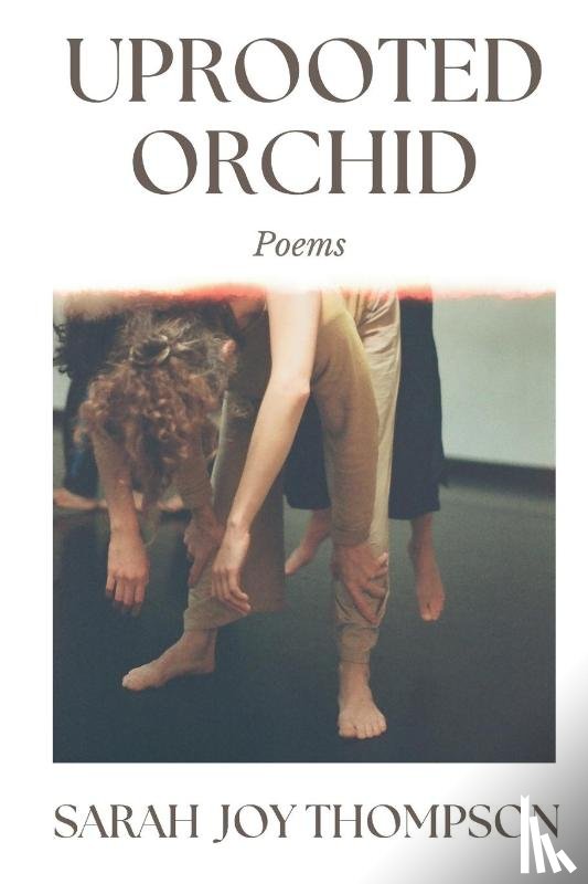 Thompson, Sarah Joy - Uprooted Orchid