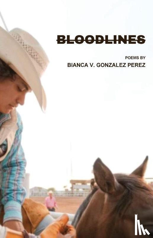 Gonzalez Perez, Bianca V. - Bloodlines