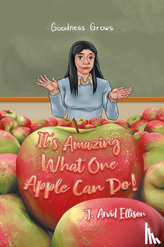 J. Arvid Ellison - It's Amazing What One Apple Can Do!