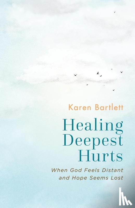 Bartlett, Karen - Healing Deepest Hurts