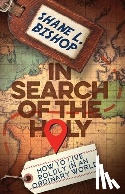 Bishop, Shane L. - In Search of the Holy