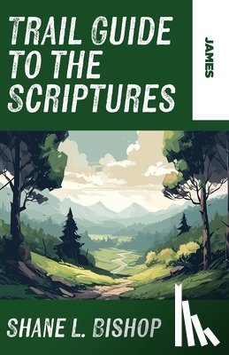 Bishop, Shane L. - Trail Guide to the Scriptures