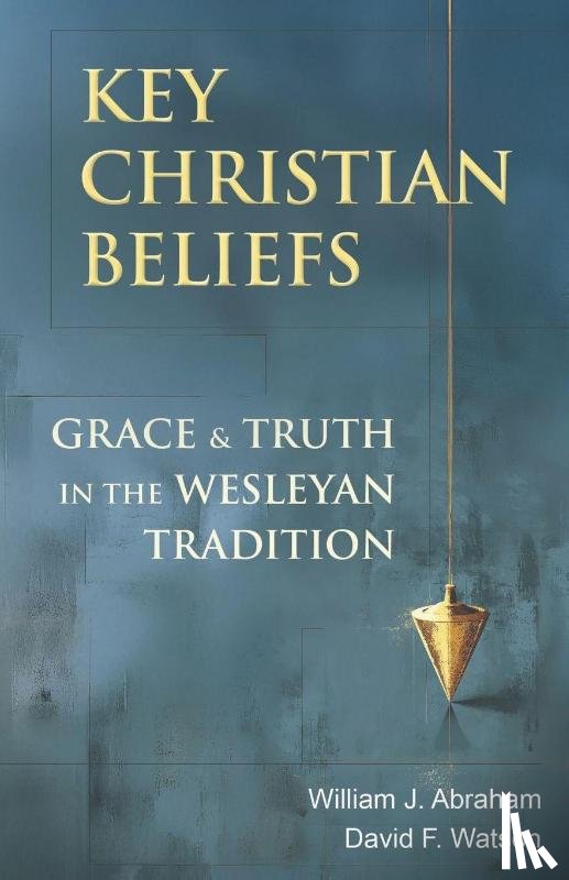 Abraham, William J., Watson, David F. - Key Christian Beliefs