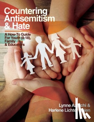Azarchi, Lynne - Countering Antisemitism & Hate: A How-To Guide for Youth (8-18), Family and Educators