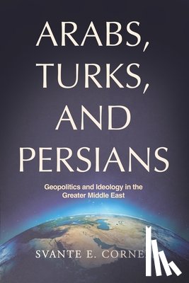 Cornell, Svante E. - Arabs, Turks, and Persians