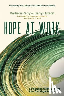 Perry, Barbara - Hope at Work: 5 Principles to Breathe Life into Your Organization