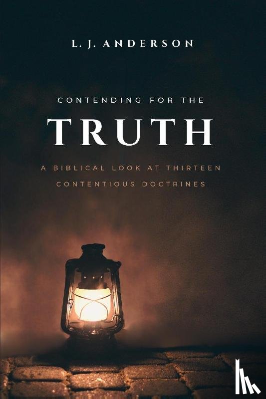 Anderson, L. J. - Contending for the Truth