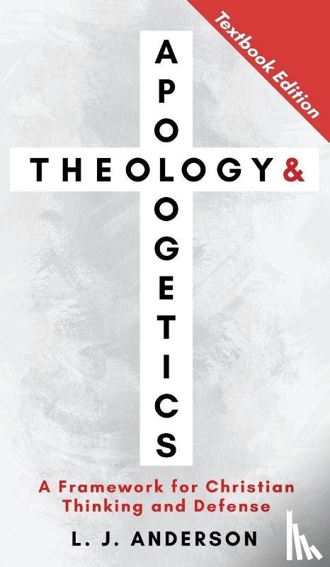 Anderson, L. J. - Theology and Apologetics